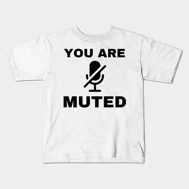 you are muted Kids T-Shirt by TranquilTrinkets